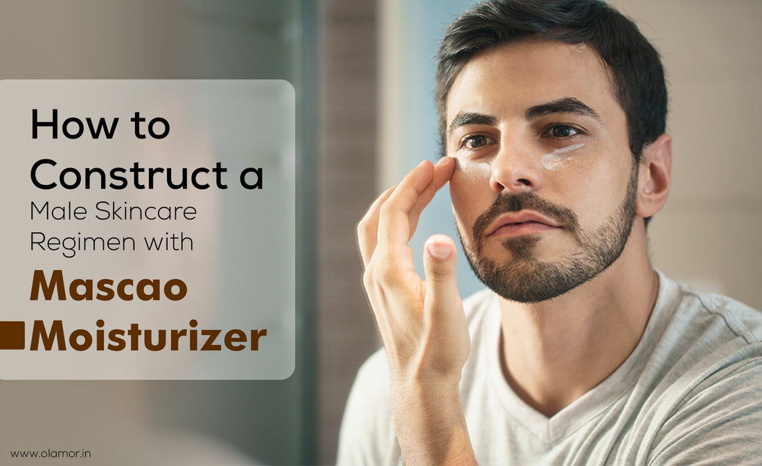 How to Construct a Male Skincare Regimen with Mascao Moisturizer