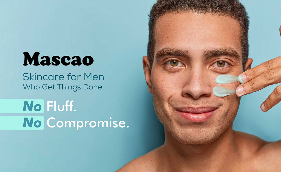 Mascao: Skincare for Men Who Get Things Done. No Fluff. No Compromise.